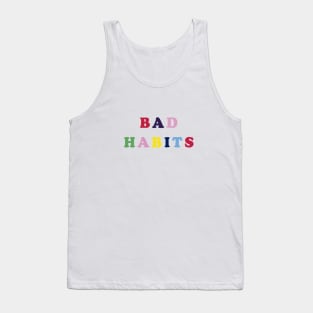 Bad habits Tank Top